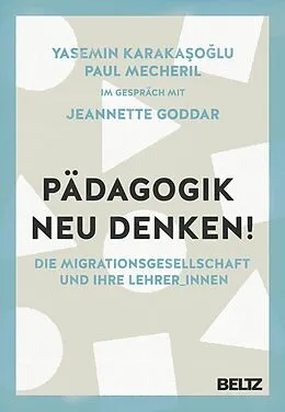 E-Book (pdf) Pädagogik neu denken! von Yasemin Karakasoglu, Paul Mecheril, Jeannette Goddar