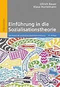 E-Book (epub) Einführung in die Sozialisationstheorie von Ullrich Bauer, Klaus Hurrelmann