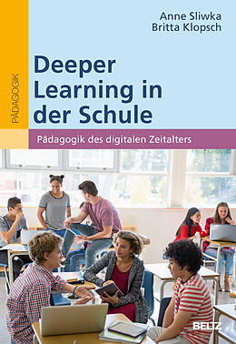 Kartonierter Einband Deeper Learning in der Schule von Anne Sliwka, Britta Klopsch