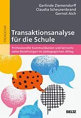 Kartonierter Einband Transaktionsanalyse für die Schule von Gerlinde Ziemendorff, Claudia Scheurenbrand, Gernot Aich