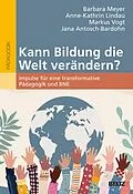 E-Book (pdf) Kann Bildung die Welt verändern? von Barbara E. Meyer, Anne-Kathrin Lindau, Markus Vogt