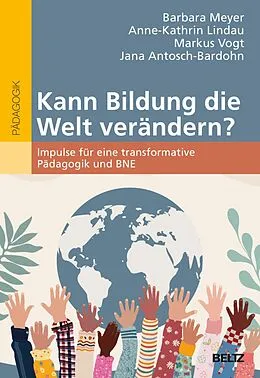 E-Book (pdf) Kann Bildung die Welt verändern? von Barbara E. Meyer, Anne-Kathrin Lindau, Markus Vogt