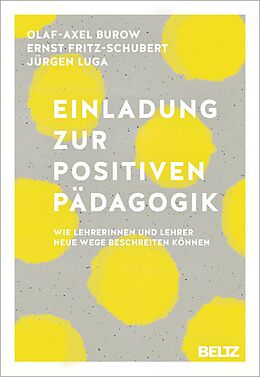 E-Book (epub) Einladung zur Positiven Pädagogik von Olaf-Axel Burow, Ernst Fritz-Schubert, Jürgen Luga
