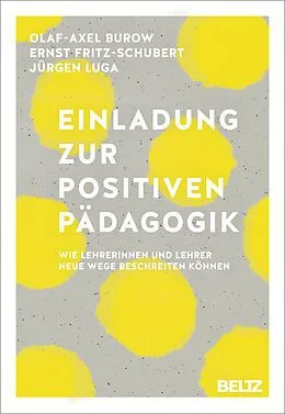 E-Book (epub) Einladung zur Positiven Pädagogik von Olaf-Axel Burow, Ernst Fritz-Schubert, Jürgen Luga