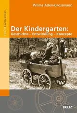 E-Book (pdf) Der Kindergarten: Geschichte - Entwicklung - Konzepte von Wilma Aden-Grossmann