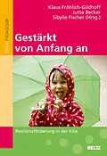 E-Book (pdf) Gestärkt von Anfang an von Klaus Fröhlich-Gildhoff, Jutta Becker, Sibylle Fischer