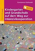 E-Book (pdf) Kindergarten und Grundschule auf dem Weg zur Intensivkooperation von Constanze Koslowski