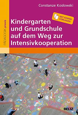 E-Book (pdf) Kindergarten und Grundschule auf dem Weg zur Intensivkooperation von Constanze Koslowski