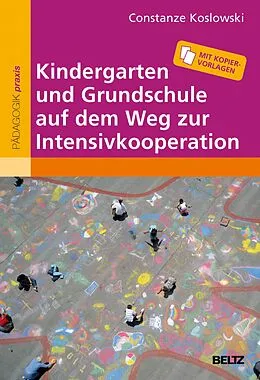 E-Book (pdf) Kindergarten und Grundschule auf dem Weg zur Intensivkooperation von Constanze Koslowski