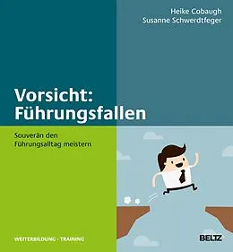 E-Book (epub) Vorsicht: Führungsfallen! von Heike M. Cobaugh, Susanne Schwerdtfeger