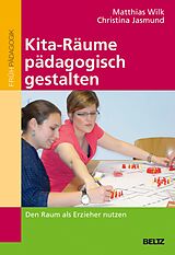 E-Book (pdf) Kita-Räume pädagogisch gestalten von Matthias Wilk, Christina Jasmund
