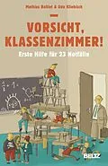 E-Book (pdf) Vorsicht, Klassenzimmer! von Mathias Balliet, Udo Kliebisch