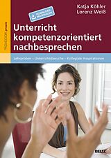 E-Book (pdf) Unterricht kompetenzorientiert nachbesprechen von Katja Köhler, Lorenz Weiß