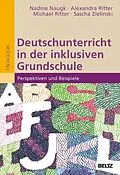 E-Book (pdf) Deutschunterricht in der inklusiven Grundschule von Nadine Naugk, Alexandra Ritter, Michael Ritter