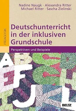 E-Book (pdf) Deutschunterricht in der inklusiven Grundschule von Nadine Naugk, Alexandra Ritter, Michael Ritter