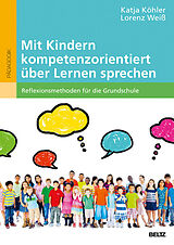 E-Book (pdf) Mit Kindern kompetenzorientiert über Lernen sprechen von Katja Köhler, Lorenz Weiß