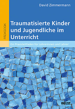 E-Book (pdf) Traumatisierte Kinder und Jugendliche im Unterricht von David Zimmermann