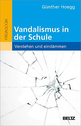 E-Book (pdf) Vandalismus in der Schule - verstehen und eindämmen von Günther Hoegg