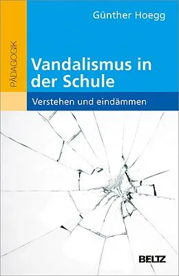 E-Book (pdf) Vandalismus in der Schule - verstehen und eindämmen von Günther Hoegg