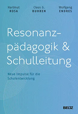 E-Book (pdf) Resonanzpädagogik & Schulleitung von Hartmut Rosa, Claus G. Buhren, Wolfgang Endres