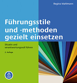 E-Book (pdf) Führungsstile und -methoden gezielt einsetzen von Regina Mahlmann