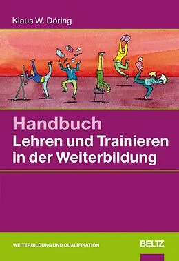 E-Book (epub) Handbuch Lehren und Trainieren in der Weiterbildung von Klaus W. Döring