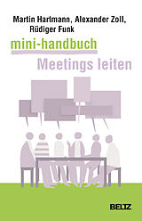 Kartonierter Einband Mini-Handbuch Meetings leiten von Martin Hartmann, Alexander Zoll, Rüdiger Funk