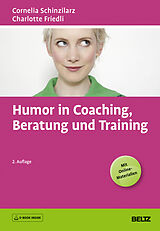 Fester Einband Humor in Coaching, Beratung und Training von Cornelia Schinzilarz, Charlotte Friedli
