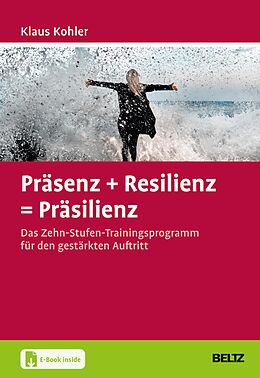E-Book (pdf) Präsenz + Resilienz = Präsilienz von Klaus Kohler