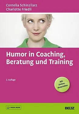 E-Book (epub) Humor in Coaching, Beratung und Training von Cornelia Schinzilarz, Charlotte Friedli