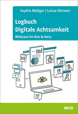 Kartonierter Einband Logbuch Digitale Achtsamkeit von Sophia Rödiger, Lukas Fütterer