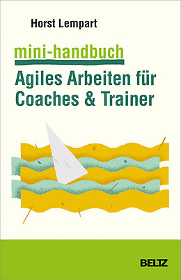 Kartonierter Einband Mini-Handbuch Agiles Arbeiten für Coaches &amp; Trainer von Horst Lempart
