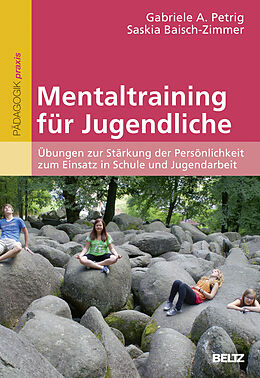 Kartonierter Einband Mentaltraining für Jugendliche von Gabriele A. Petrig, Saskia Baisch-Zimmer