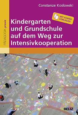 Paperback Kindergarten und Grundschule auf dem Weg zur Intensivkooperation von Constanze Koslowski