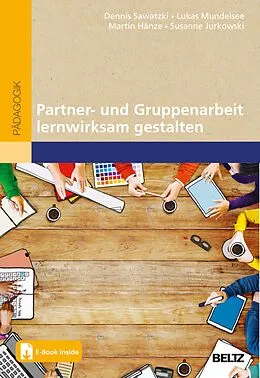 E-Book (pdf) Partner- und Gruppenarbeit lernwirksam gestalten von Dennis Sawatzki, Lukas Mundelsee, Martin Hänze