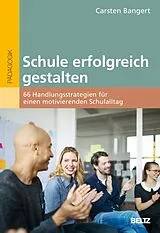 Kartonierter Einband Schule erfolgreich gestalten von Carsten Bangert