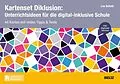 E-Book (pdf) Kartenset Diklusion: Unterrichtsideen für eine digital-inklusive Schule von Lea Schulz