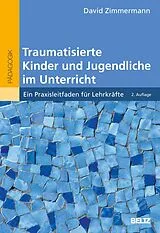 Kartonierter Einband Traumatisierte Kinder und Jugendliche im Unterricht von David Zimmermann