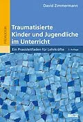 E-Book (pdf) Traumatisierte Kinder und Jugendliche im Unterricht von David Zimmermann