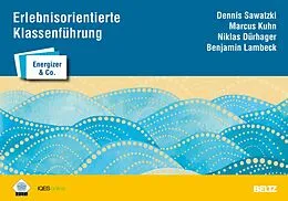 E-Book (pdf) Erlebnisorientierte Klassenführung - Kartenset mit 45 Karten von Dennis Sawatzki, Marcus Kuhn, Niklas Dürhager