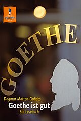 E-Book (epub) Goethe ist gut von Dagmar Matten-Gohdes