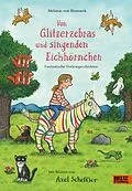 E-Book (epub) Von Glitzerzebras und singenden Eichhörnchen von Melanie von Bismarck, Axel Scheffler