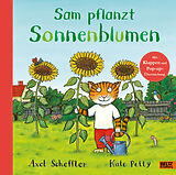 Fester Einband Sam pflanzt Sonnenblumen von Axel Scheffler, Kate Petty