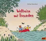 Fester Einband Weltreise mit Freunden von Philip Waechter