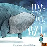 Kartonierter Einband Ida und der fliegende Wal von Simon Röthlisberger, Rebecca Gugger