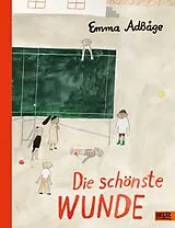 Fester Einband Die schönste Wunde von Emma AdBåge