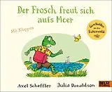 Pappband Der Frosch freut sich aufs Meer von Axel Scheffler, Julia Donaldson