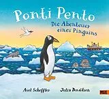 Fester Einband Ponti Pento. Die Abenteuer eines Pinguins von Axel Scheffler, Julia Donaldson, Axel Scheffler