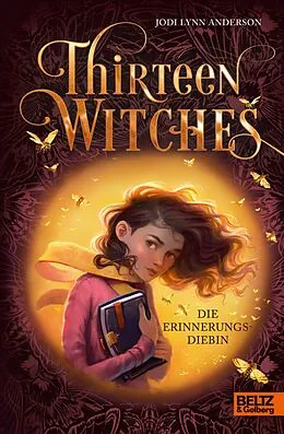 E-Book (epub) Thirteen Witches - Die Erinnerungsdiebin von Jodi Lynn Anderson