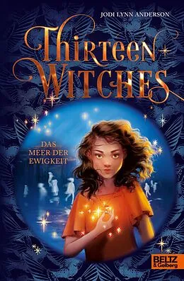 E-Book (epub) Thirteen Witches - Das Meer der Ewigkeit von Jodi Lynn Anderson